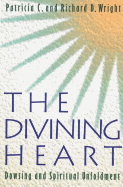 The Divining Heart: Dowsing and Spiritual Unfoldment