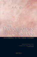 The Divinization of the Christian According to the Greek Fathers