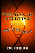 The DNA of Altruism: Take it or lose it