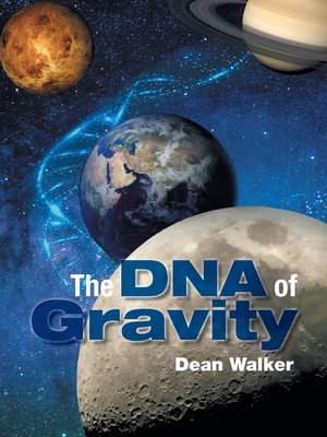 The DNA of Gravity - Walker, Dean