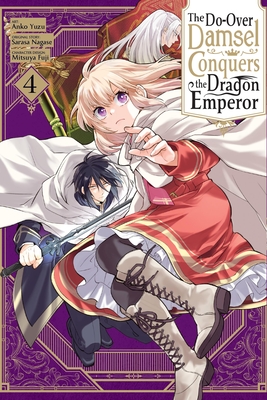 The Do-Over Damsel Conquers the Dragon Emperor, Vol. 4 (Manga): Volume 4 - Nagase, Sarasa, and Yuzu, Anko, and Fuji, Mitsuya