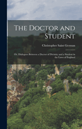 The Doctor and Student: Or, Dialogues Between a Doctor of Divinity and a Student in the Laws of England
