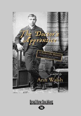 The Doctor's Apprentice: A Barkerville Mystery - Walsh, Ann