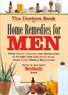 The Doctors Book of Home Remedies for Men: From Heart Disease and Headaches to Flabby ABS and Road Rage, Over 2000 Simple Solutions