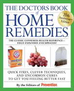 The Doctors Book of Home Remedies: Quick Fixes, Clever Techniques, and Uncommon Cures to Get You Feeling Better Fast