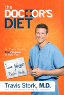 The Doctor's Diet: Dr. Travis Stork's Stat Program to Help You Lose Weight & Restore Health