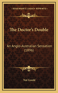The Doctor's Double: An Anglo-Australian Sensation (1896)