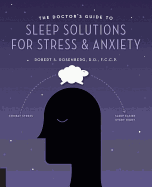 The Doctor's Guide to Sleep Solutions for Stress and Anxiety: Combat Stress and Sleep Better Every Night