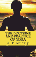 The Doctrine and Practice of Yoga