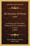 The Doctrine of Divine Love: Or Outlines of the Moral Theology of the Evangelical Church (1884)