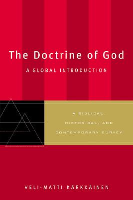 The Doctrine of God: A Global Introduction - Karkkainen, Veli-Matti