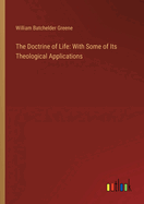 The Doctrine of Life: With Some of Its Theological Applications