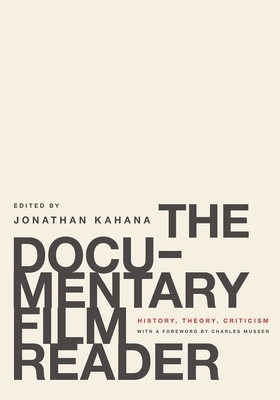 The Documentary Film Reader: History, Theory, Criticism - Kahana, Jonathan (Editor), and Musser, Charles (Foreword by)