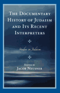 The Documentary History of Judaism and Its Recent Interpreters