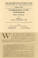 The Documentary History of the Ratification of the Constitution, Volume 18: Commentaries on the Constitution, Public and Private: Volume 6, 9 May to 13 September 1788 Volume 18