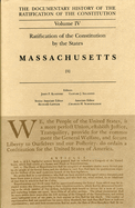 The Documentary History of the Ratification of the Constitution, Volume 4: Ratification of the Constitution by the States: Massachusetts, No. 1 Volume 4