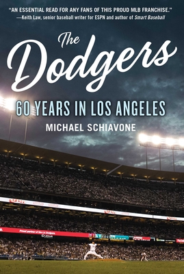 The Dodgers: 60 Years in Los Angeles - Schiavone, Michael