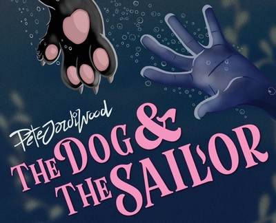 The Dog and the Sailor - Wood, Pete Jordi