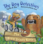 The Dog Detectives: The Great Grizzly North