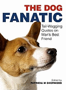 The Dog Fanatic: Tail-wagging Quotes on Man's Best Friend