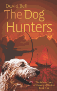 The Dog Hunters: The Adventures of Llewelyn & Gelert Book One