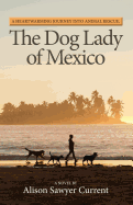 The Dog Lady of Mexico: A Heartwarming Journey Into Animal Rescue