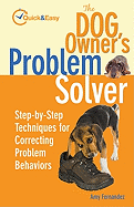 The Dog Owner's Problem Solver: Step-By-Step Techniques for Correcting Problem Behaviors