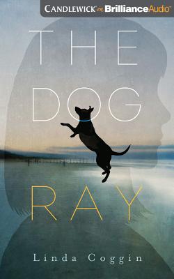 The Dog, Ray - Coggin, Linda, and Dykhouse, Whitney (Read by)