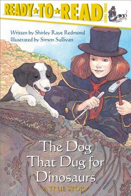 The Dog That Dug for Dinosaurs: Ready-To-Read Level 3 - Redmond, Shirley Raye