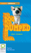 The Dog That Dumped on My Doona - Jonsberg, Barry, and Wemyss, Stig (Read by)