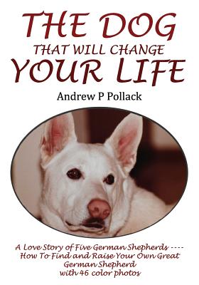 The Dog That Will Change Your Life - Pollack, Andrew P