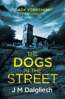 The Dogs in the Street - Dalgliesh, J M