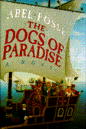 The Dogs of Paradise: Abel Posse; Translated from the Spanish by Margaret Sayers Peden