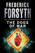 The Dogs of War - Forsyth, and Forsyth, Frederick