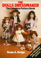 The Doll's Dressmaker: the Complete Pattern Book