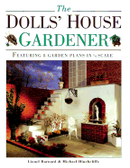 The Dolls' House Gardener: Featuring 8 Garden Plans in 1/12 Scale