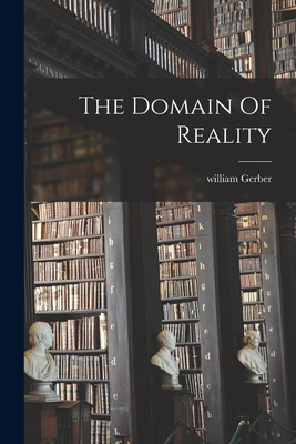 The Domain Of Reality - Gerber, William