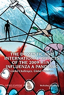 The Domestic and International Impacts of the 2009-H1n1 Influenza a Pandemic: Global Challenges, Global Solutions: Workshop Summary