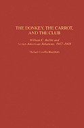 The Donkey, the Carrot, and the Club: William C. Bullitt and Soviet-American Relations, 1917-1948