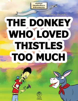The Donkey Who Loved Thistles Too Much - Zrinyi, Bora
