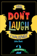 The Don't Laugh Challenge - 2nd Edition: Children's Joke Book Including Riddles, Funny Q&A Jokes, Knock Knock, and Tongue Twisters for Kids Ages 5, 6, 7, 8, 9, 10, 11, and 12 Year Old Boys and Girls; Stocking Stuffers, Christmas Gifts, Travel Games...