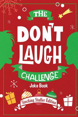 The Don't Laugh Challenge - Stocking Stuffer Edition: The LOL Joke Book Contest for Boys and Girls Ages 6, 7, 8, 9, 10, and 11 Years Old - A Stocking Stuffer Goodie for Kids - Boy, Billy