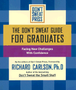 The Don't Sweat Guide for Graduates: Facing New Challenges with Confidence