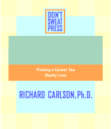 The Don't Sweat Guide to Your Job Search: Finding a Career You Really Love
