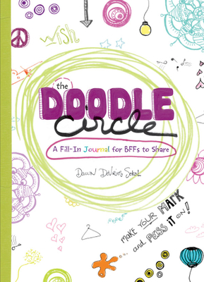 The Doodle Circle: A Fill-In Journal for BFFs to Share - Sokol, Dawn DeVries