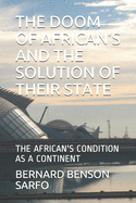 The Doom of African's and the Solution of Their State: The African's Condition as Continent