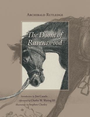 The Doom of Ravenswood - Rutledge, Archibald, and Casada, Jim (Introduction by), and Waring, Charles W (Afterword by)