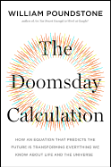 The Doomsday Calculation: How an Equation That Predicts the Future Is Transforming Everything We Know about Life and the Universe