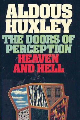 The Doors of Perception & Heaven and Hell - Huxley, Aldous
