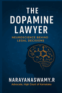The Dopamine Lawyer: Neuroscience Behind Legal Decisions